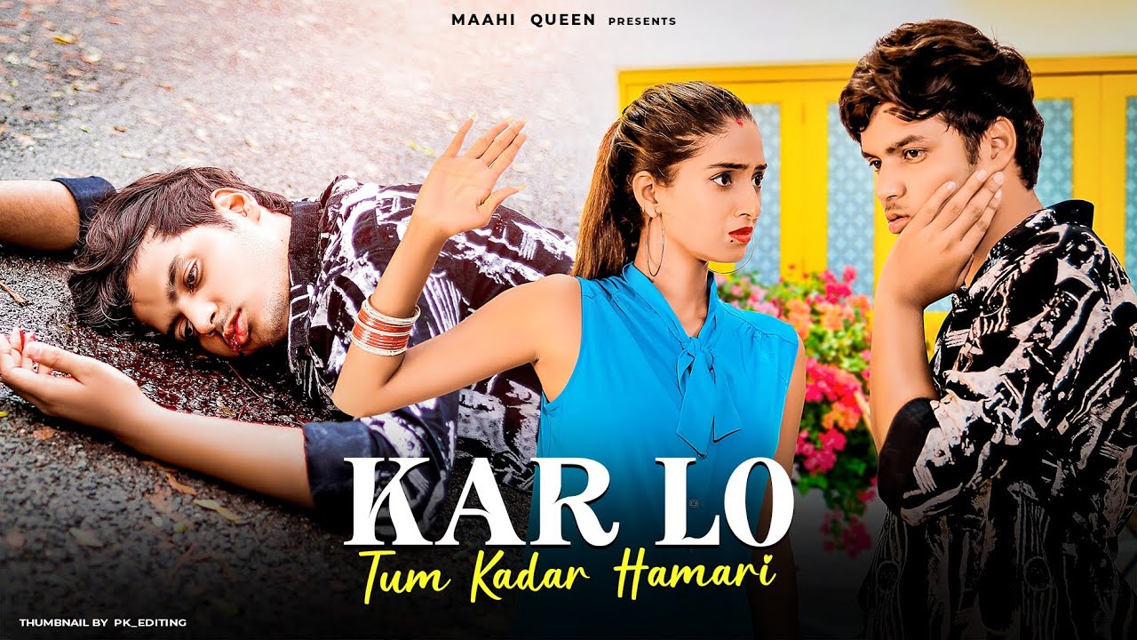 Kar Lo Tum Kadar Hamari | Sad Love Story | Salman Ali | Maahi Queen | New Hindi Sad Songs 2022