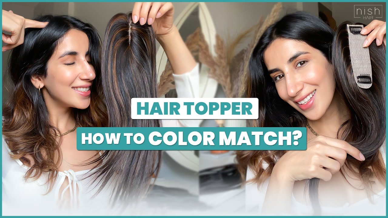 Hair Topper- How to Color Match? ft. Parul Gulati | Nish Hair