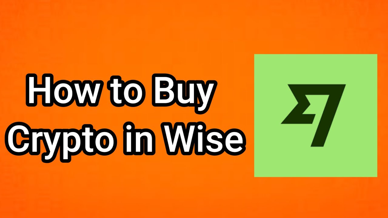 How to Buy Crypto in Wise - Full Guide