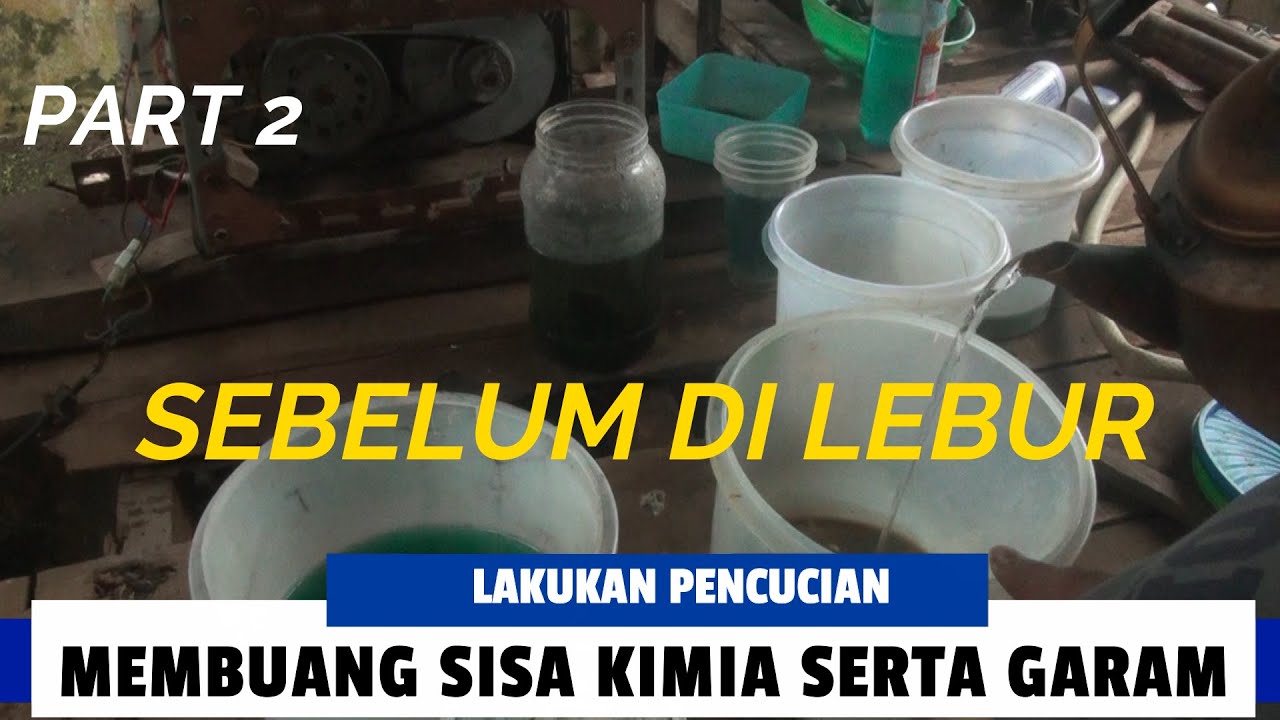 CUCI ENDAPAN DARI SISA KIMIA SEBELUM DILAKUKAN PELEBURAN PART2