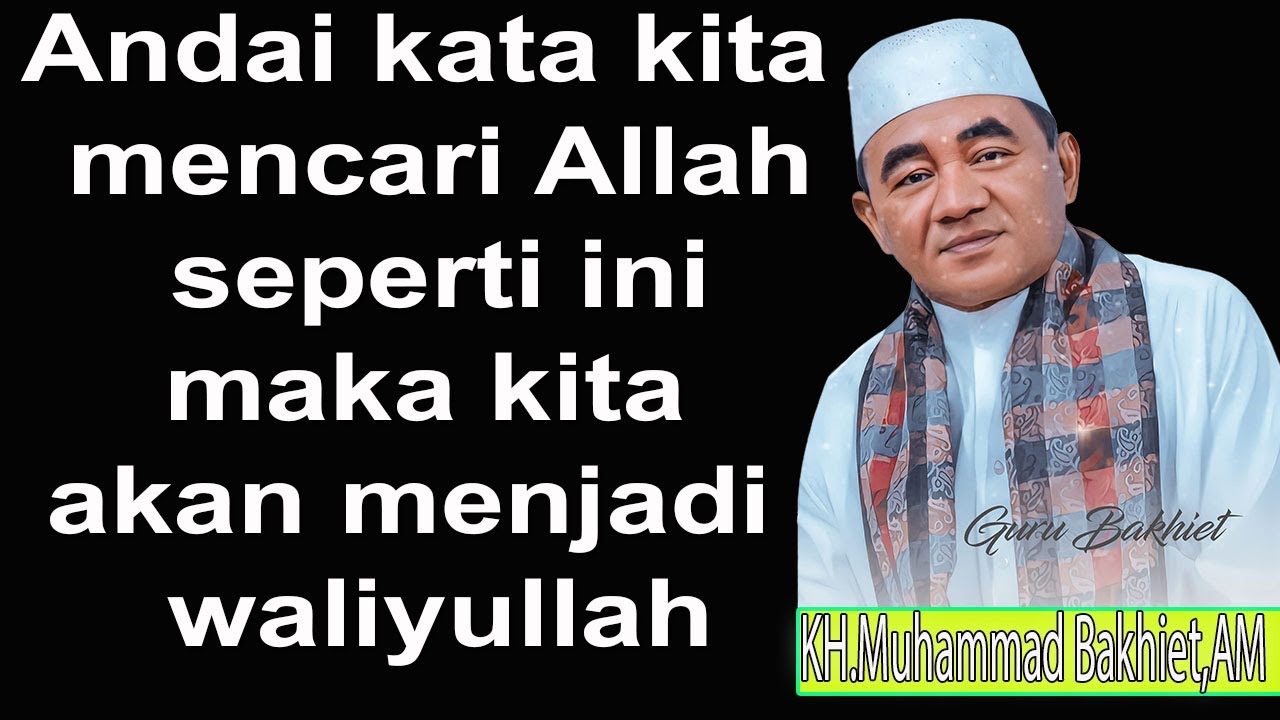 Andaikata kita mencari Allah seperti ini maka kita akan jadi wali yullah