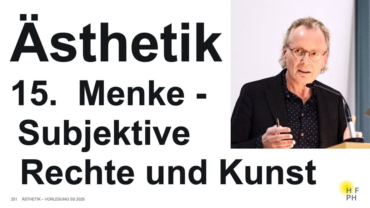Ästhetik: 15. Vorlesung - Christoph Menke: Subjektive Rechte und die Kunst
