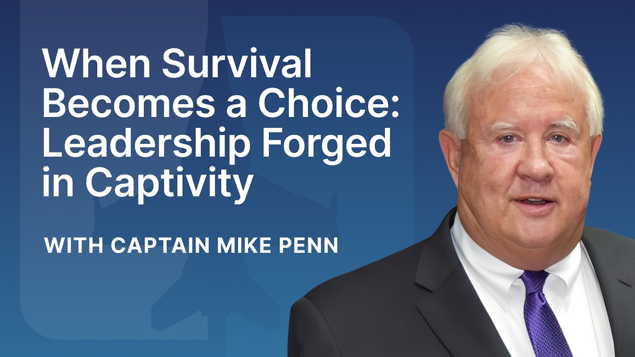 When Survival Becomes a Choice: Leadership Forged in Captivity | Mike Penn