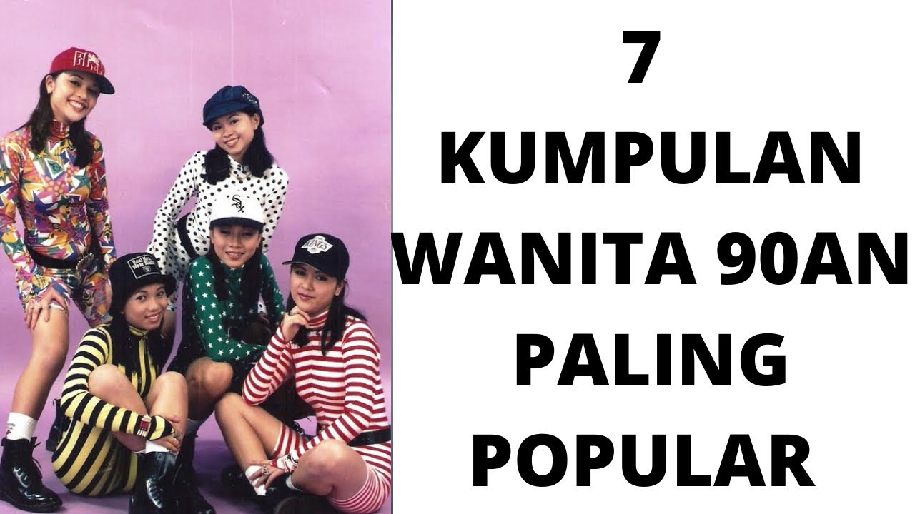 7 KUMPULAN WANITA 90AN PALING POPULAR