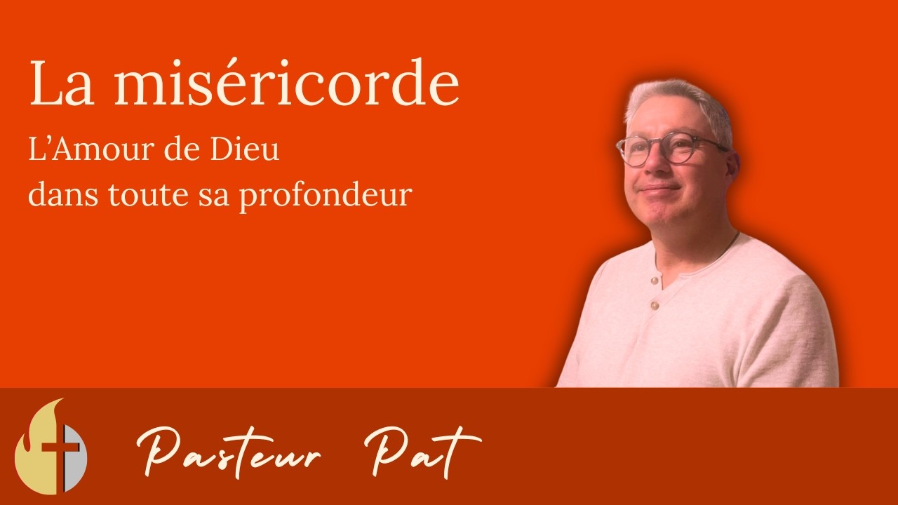 La miséricorde : l’Amour de Dieu dans toute sa profondeur