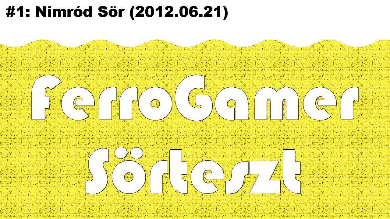 FerroGamer S&ouml;rteszt - #1 - Nimr&oacute;d S&ouml;r