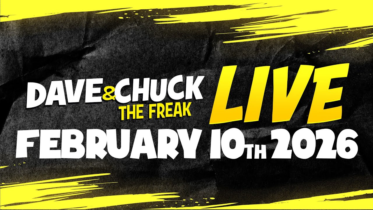 Tuesday, February 10th 2026 Dave and Chuck the Freak LIVE