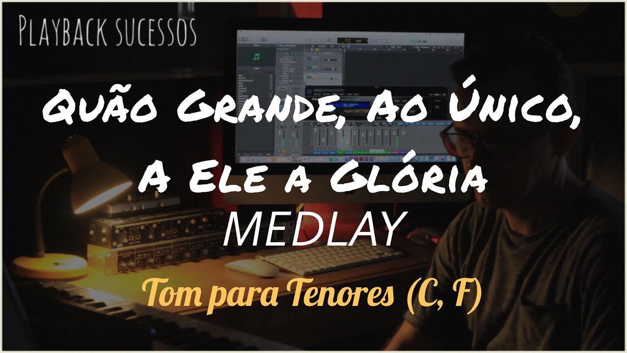 Medley 🎹🎤Quão Grande, Ao Único, A Ele a Glória Tom Para Tenor (C F)
