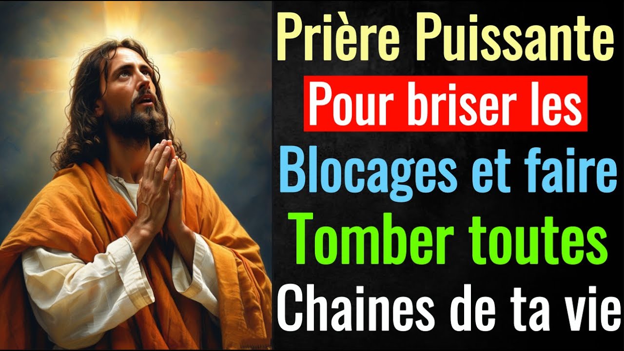 🙏PRIÈRE PUISSANTE À faire pour briser les blocages et faire tomber les chaînes de l’ennemi sur vous🔥