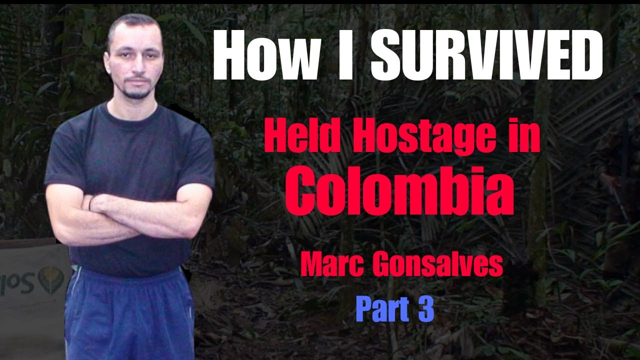 How I Survived; Held Hostage in Colombia.  Part 3 of 4.