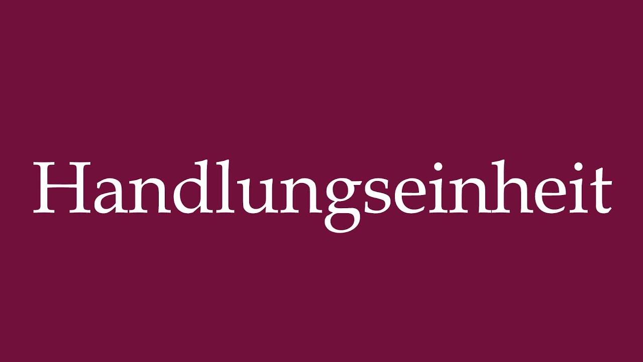 How to Pronounce ''Handlungseinheit'' (Unit of action) Correctly in German