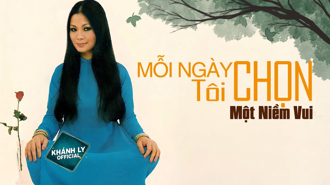 MỖI NGÀY TÔI CHỌN MỘT NIỀM VUI (Sáng Tác: Trịnh Công Sơn) - KHÁNH LY OFFICIAL