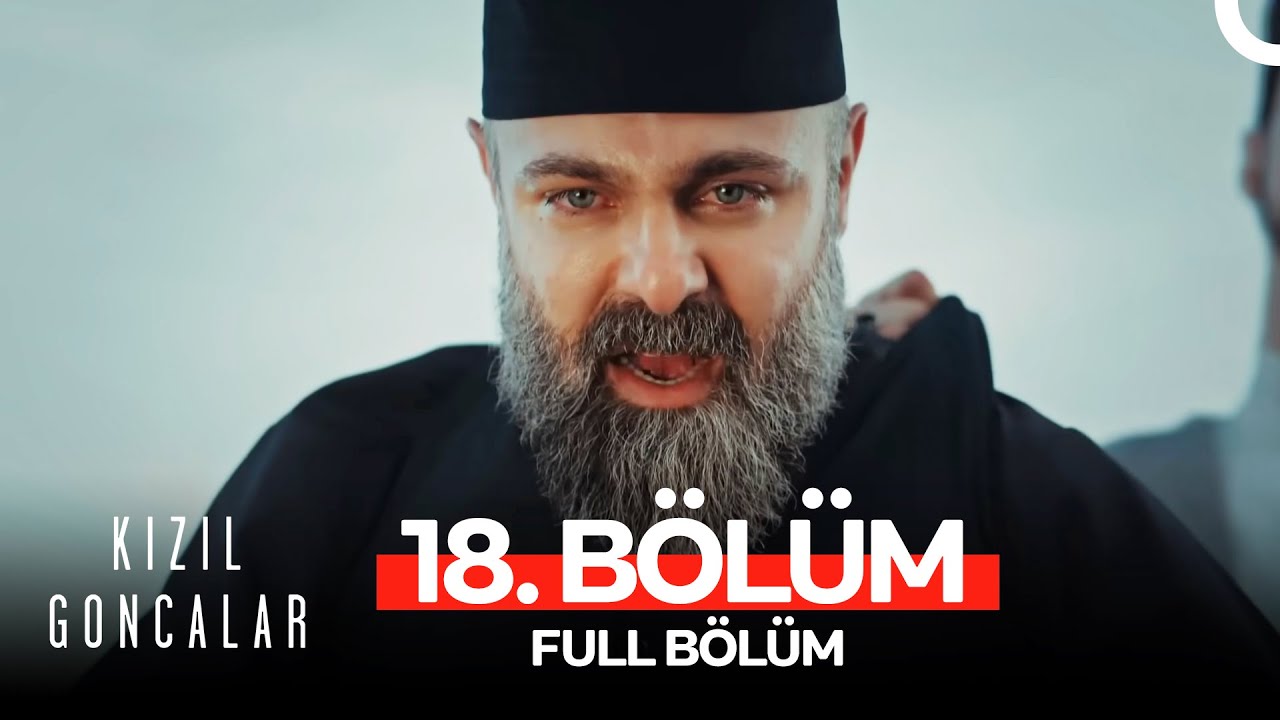 Kızıl Goncalar 18. Bölüm
