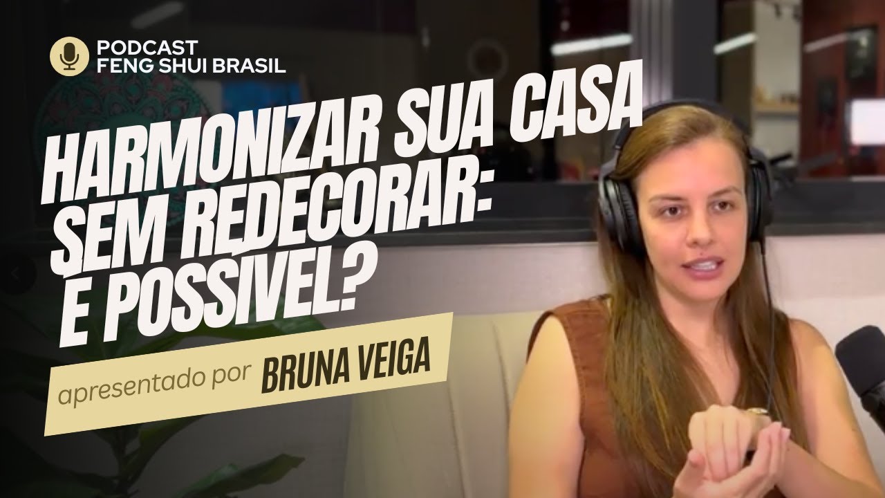 O Segredo para uma Casa Equilibrada Sem Grandes Mudan&ccedil;as #PODCAST FENG SHUI BRASIL