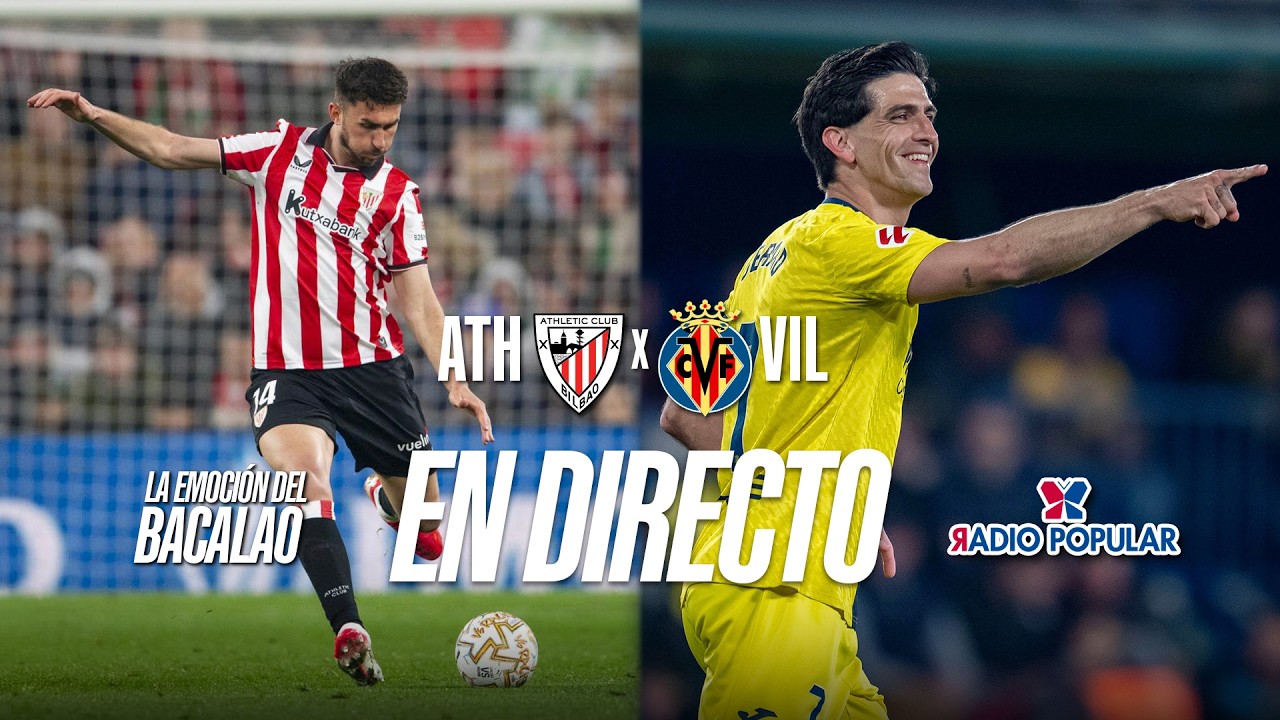 ATHLETIC - VILLARREAL en DIRECTO con LA EMOCI&Oacute;N DEL BACALAO | LALIGA