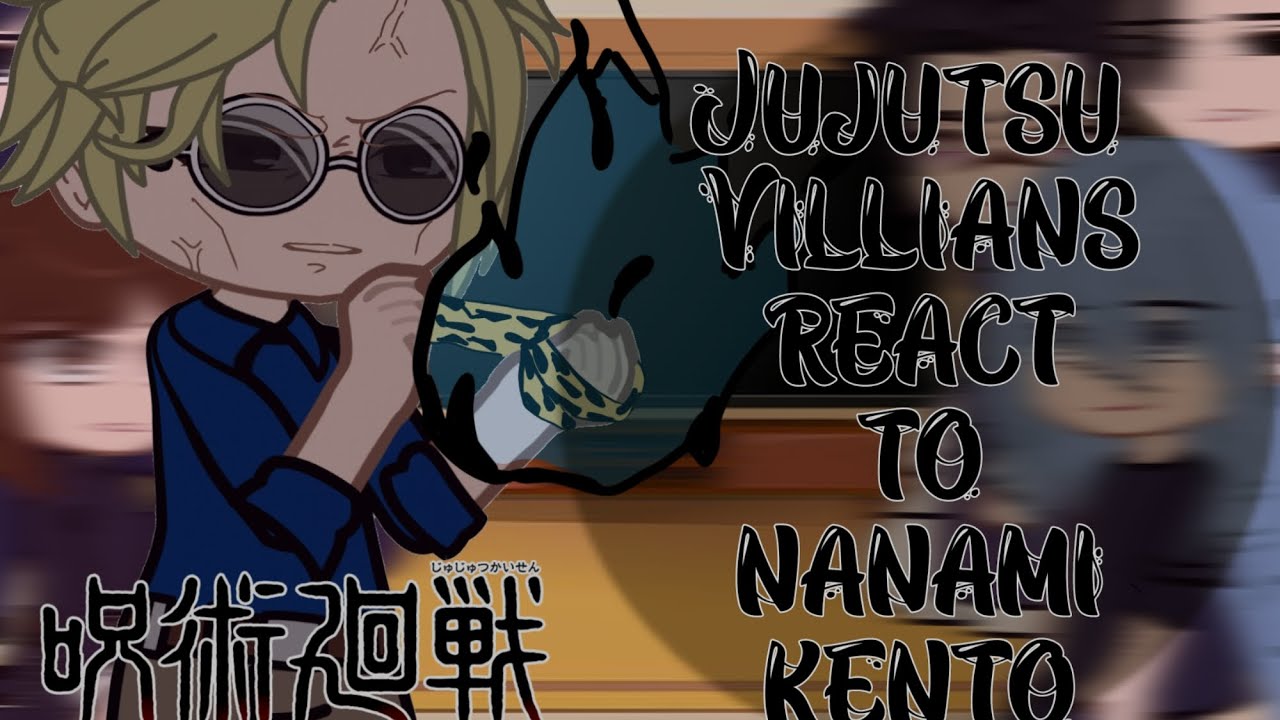 Jujutsu Villians react to Nanami Kento || Shibuya Arc || Jujutsu Kaisen React