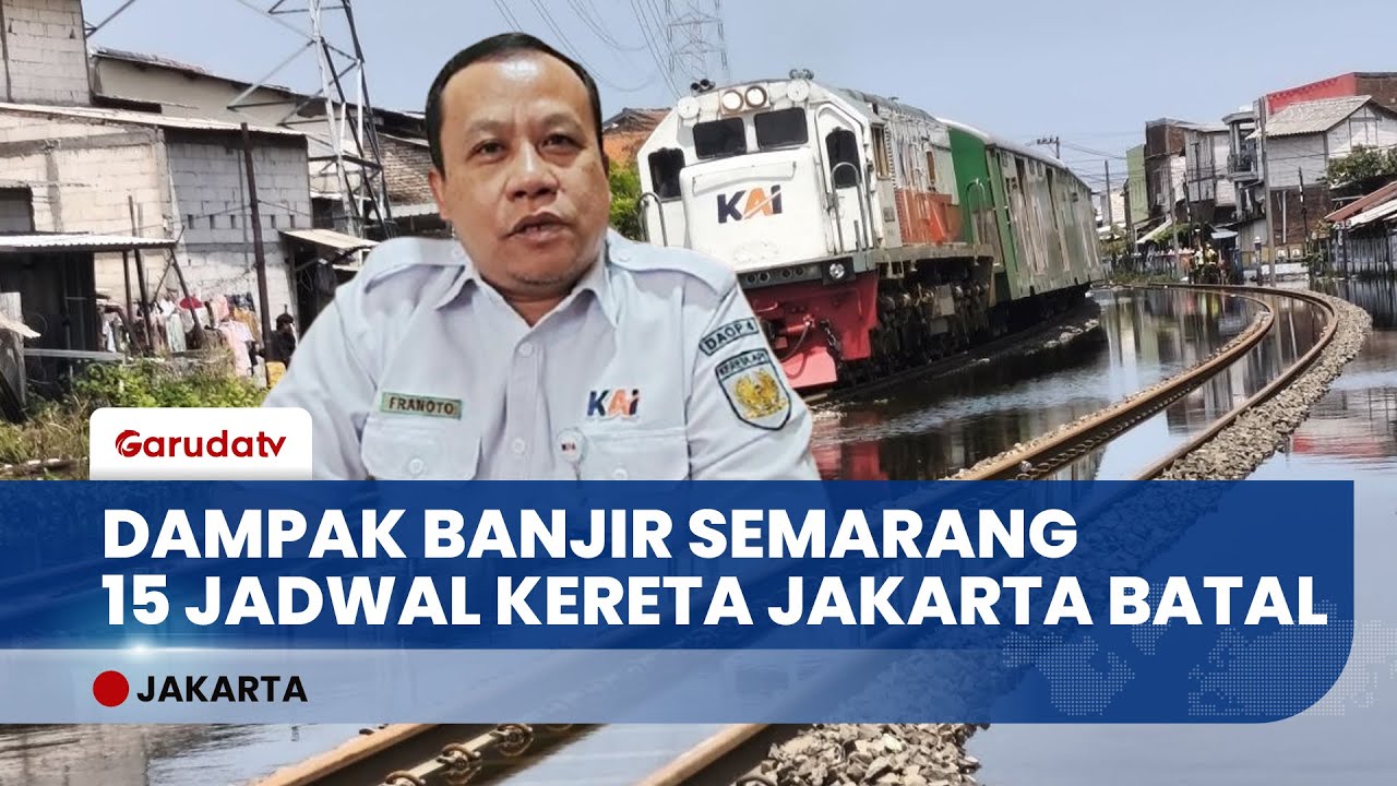Dampak Banjir Semarang: KAI Daop 1 Jakarta Batalkan 15 Perjalanan KA Jarak Jauh