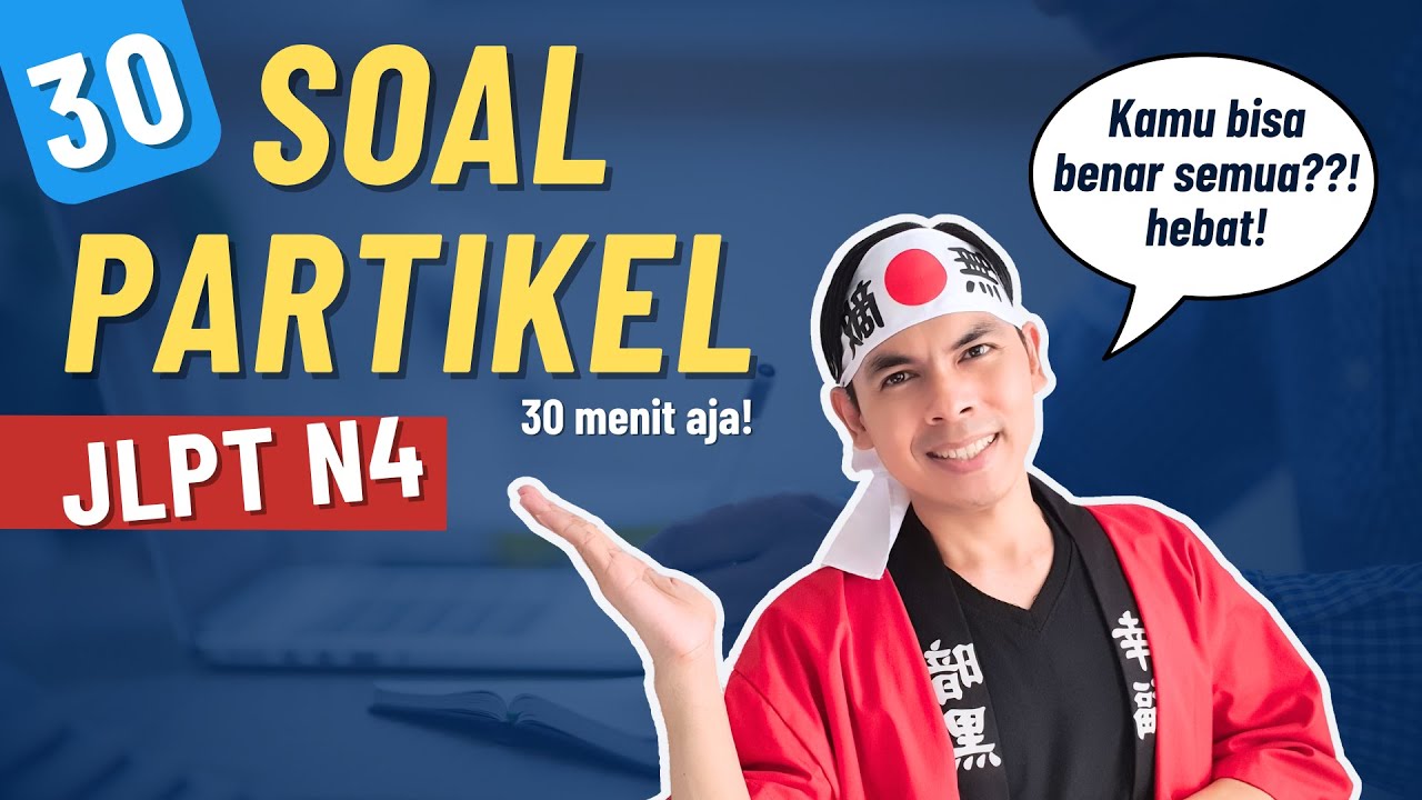 30 SOAL PARTIKEL BAHASA JEPANG (JLPT N4)