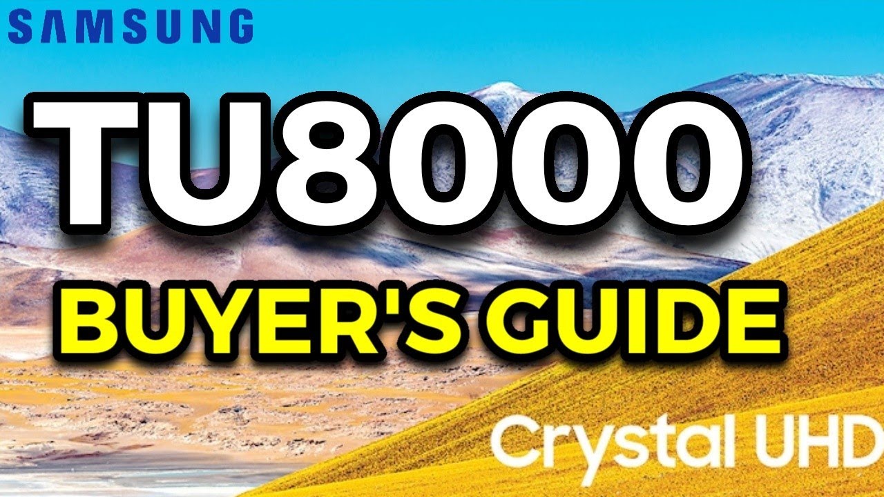 Samsung TU8000 Buyer's Guide