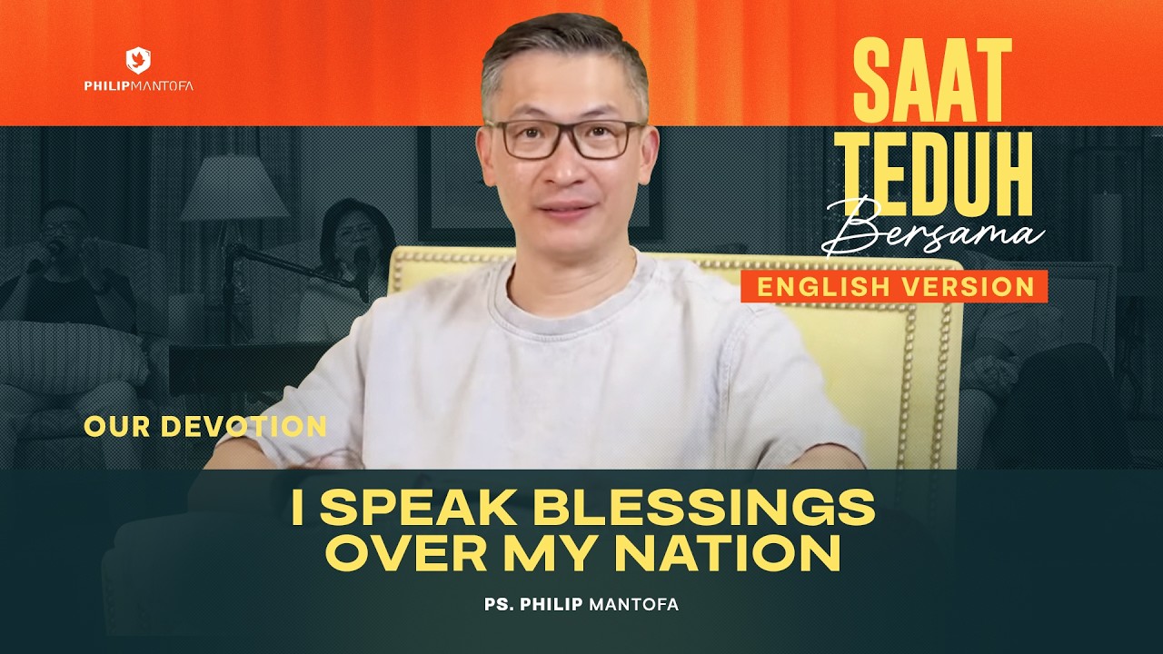 I Speak Blessings Over My Nation - Our Devotion - Saat Teduh Bersama (Official Philip Mantofa)