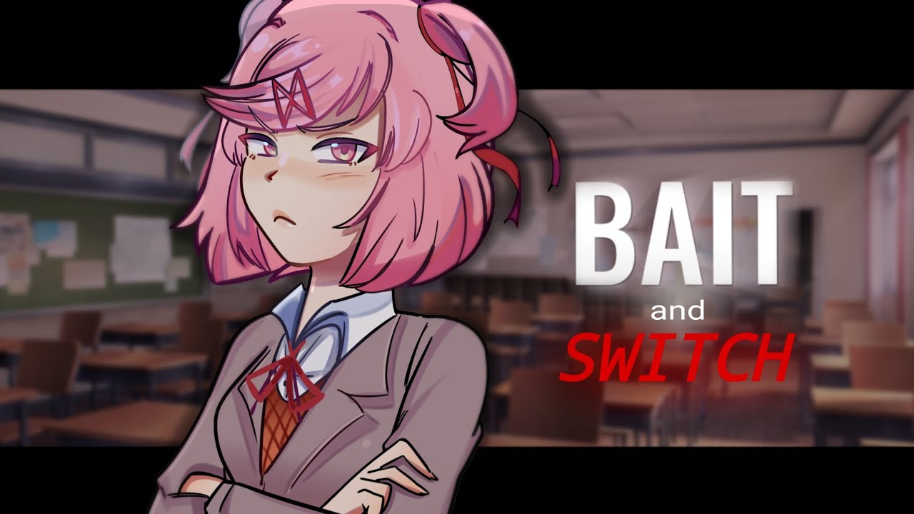 BAIT AND SWITCH (ddlc)