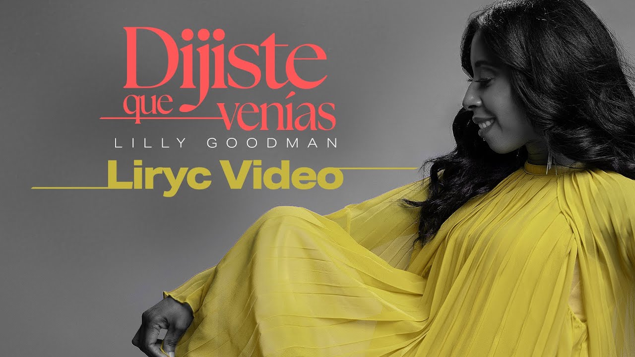 Lilly Goodman - Dijiste Que Venías (Lyric Video)