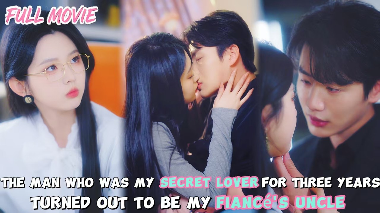 The man who was my secret lover for three years【FULL】 turned out to be my fiancé's uncle!#cdrama