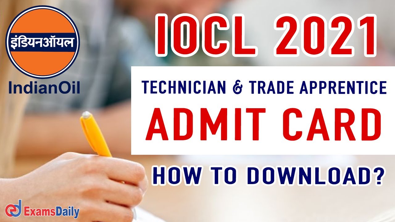 IOCL Technician & Trade Apprentice Admit Card 2021 Out - Download Exam Date | IOCL Latest Update