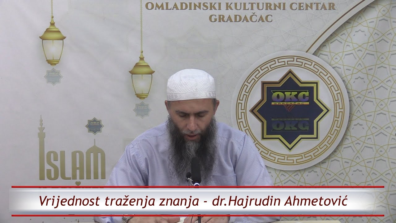 Vrijednost traženja znanja -  dr. Hajrudin Ahmetović