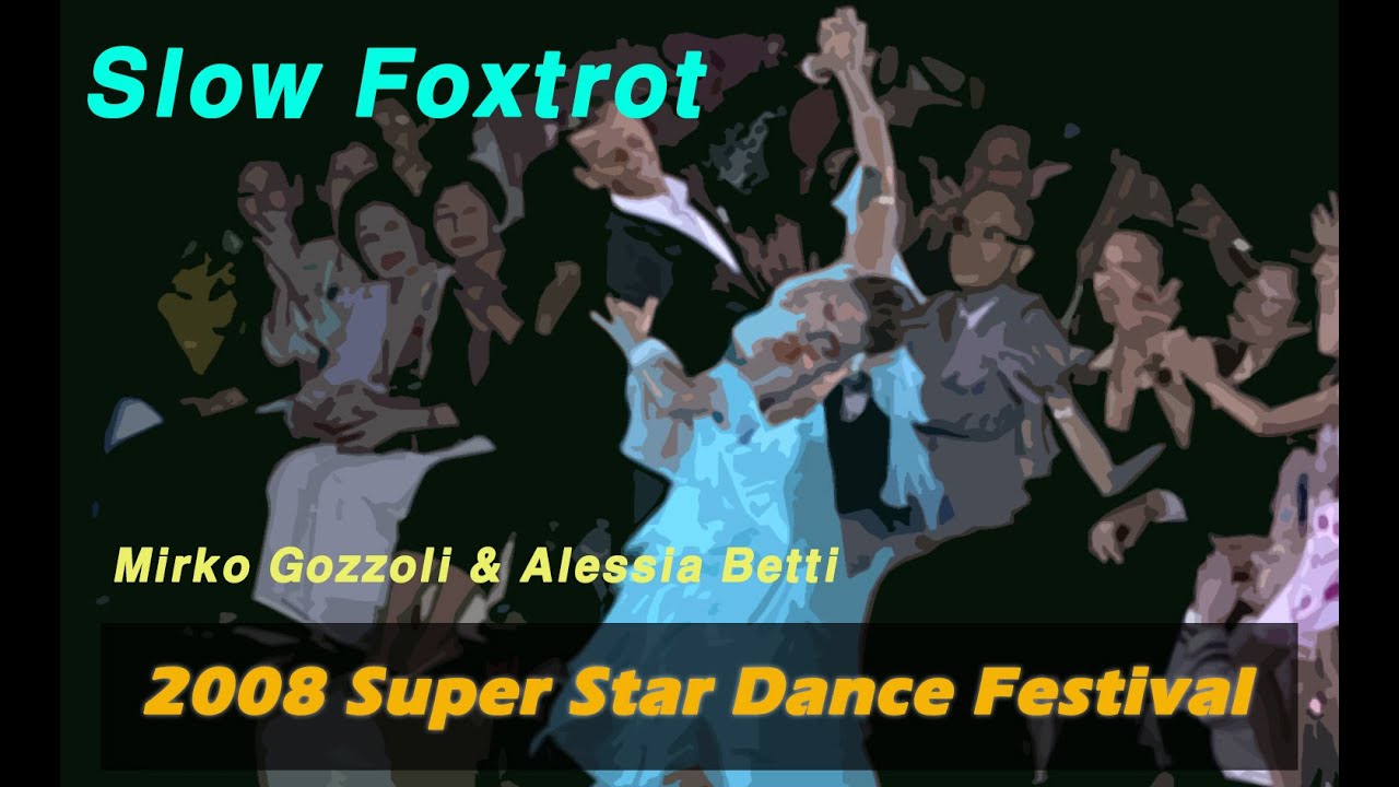 (Slow Foxtrot) Mirko Gozzoli & Alessia Betti 2008 Super Star Dance Festival