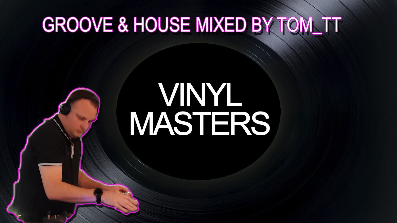 Vinyl Masters Part 23 - Groove & House - Mixed by Tom_TT - @George and the Bear in Genk