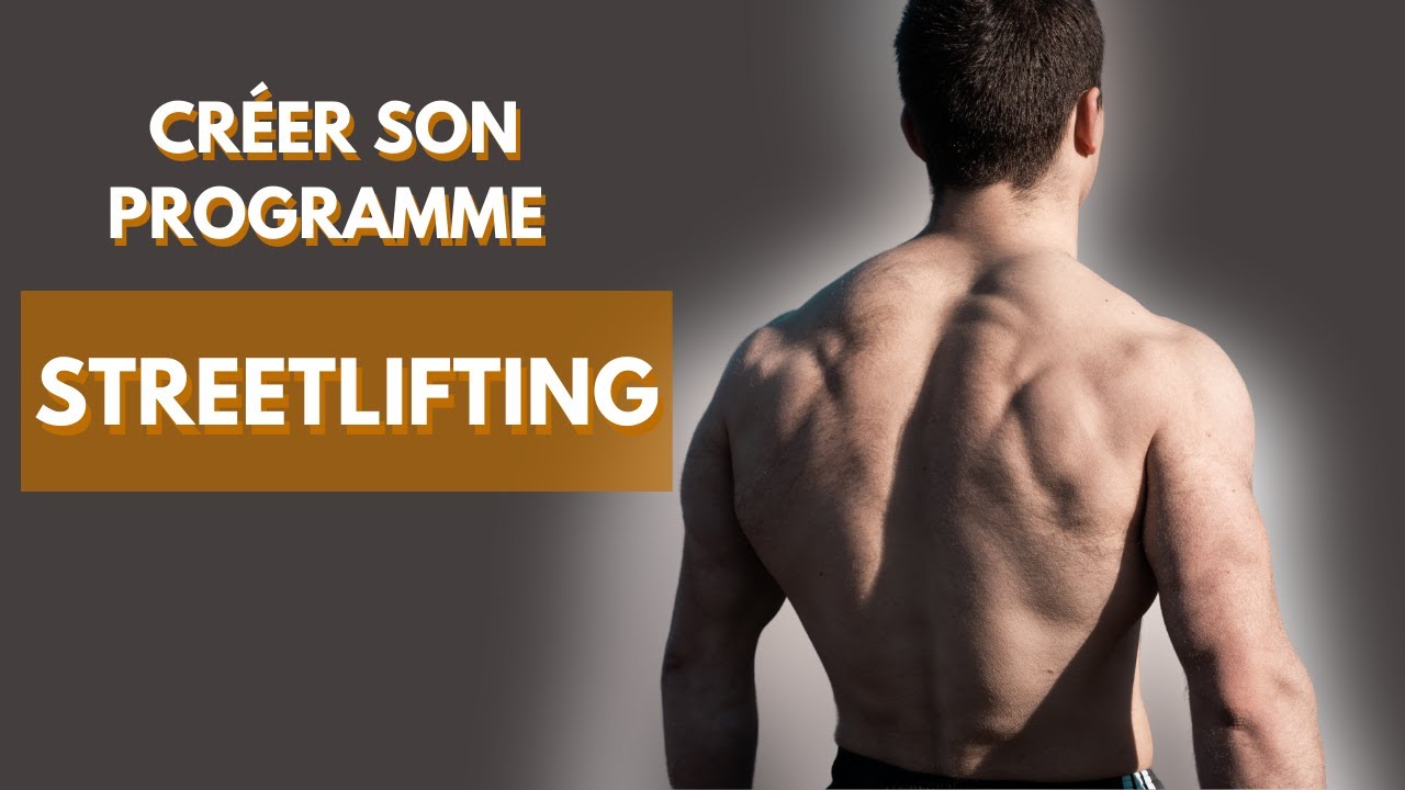 CRÉER SON PROGRAMME DE STREETLIFTING