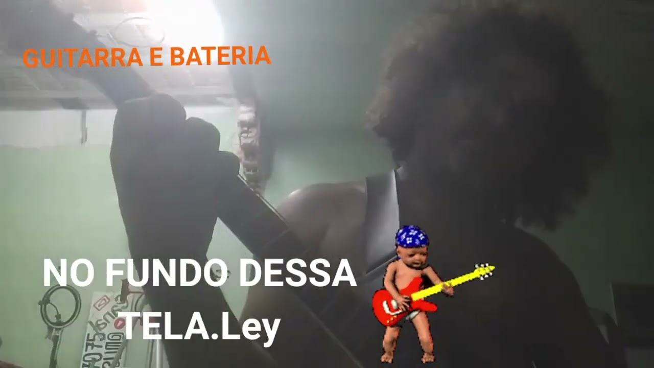 NO FUNDO DESSA TELA - GUITARRA E BATERIA.Ley