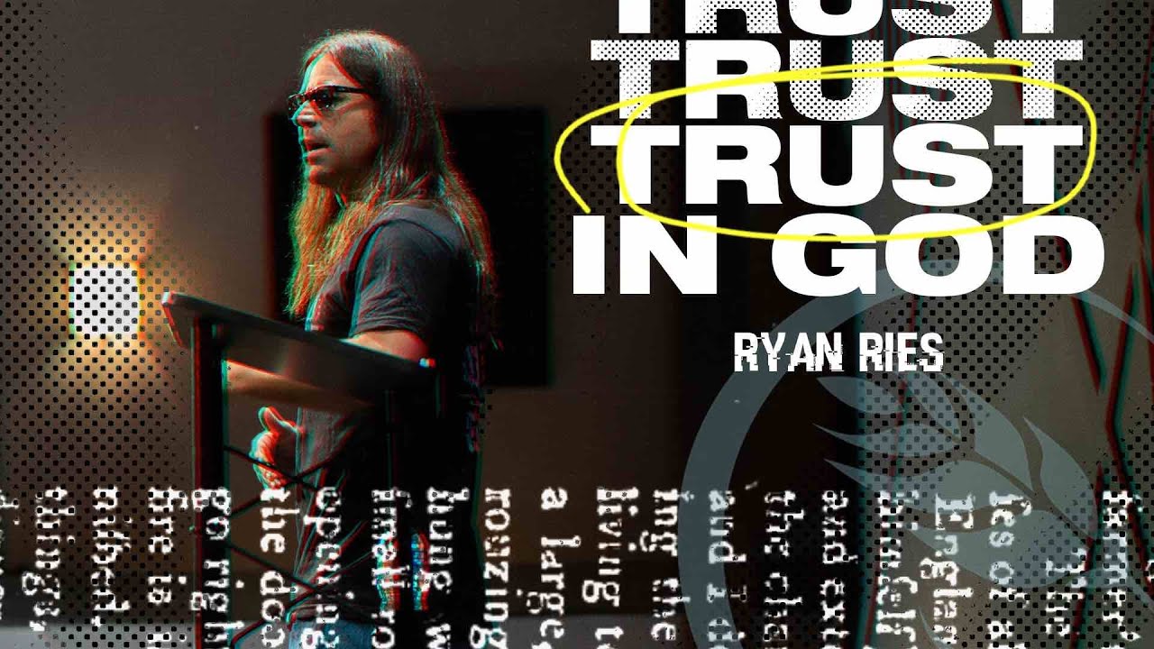 Trust in God // Ryan Ries // Sunday, April 23rd, 2023