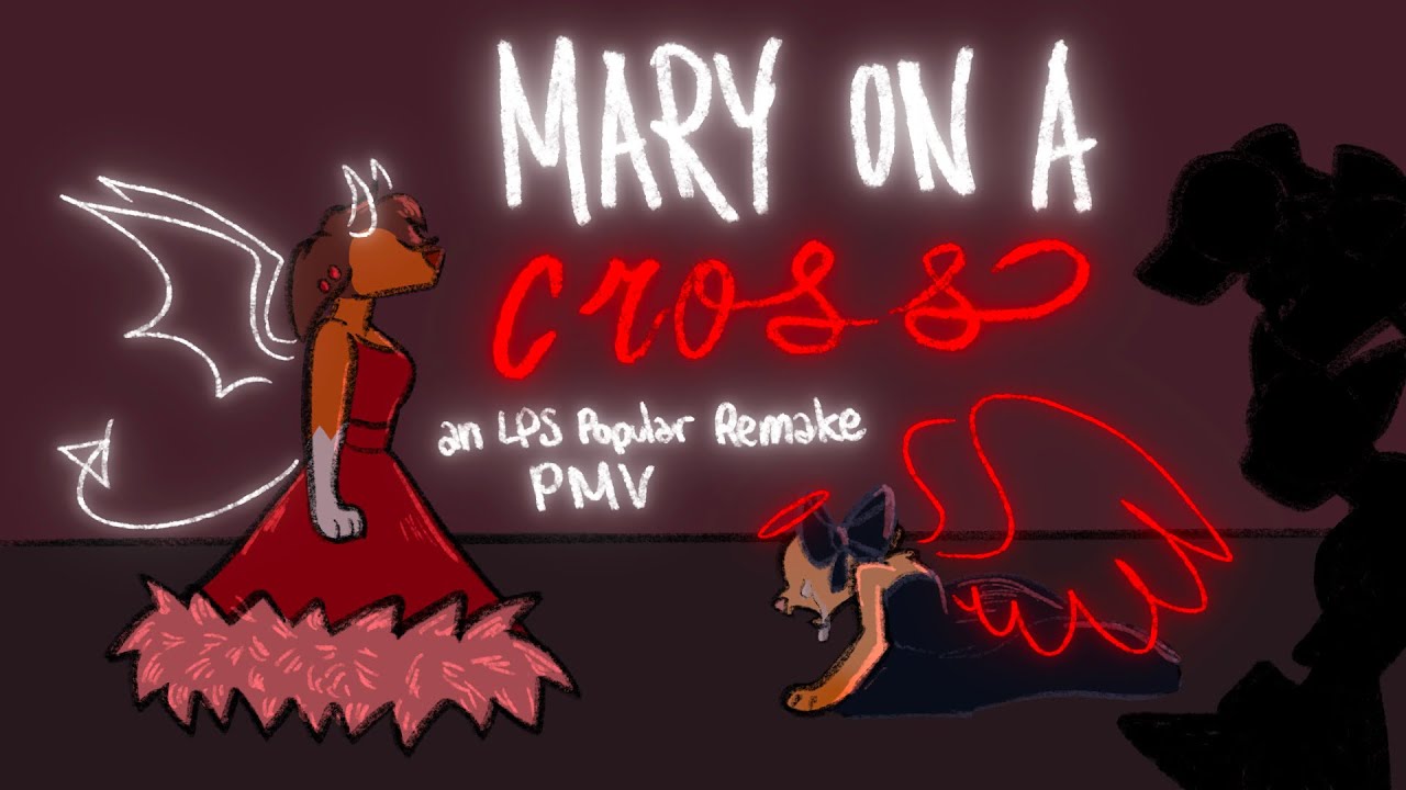 🥀 MARY ON A CROSS🥀 an LPS Popular PMV