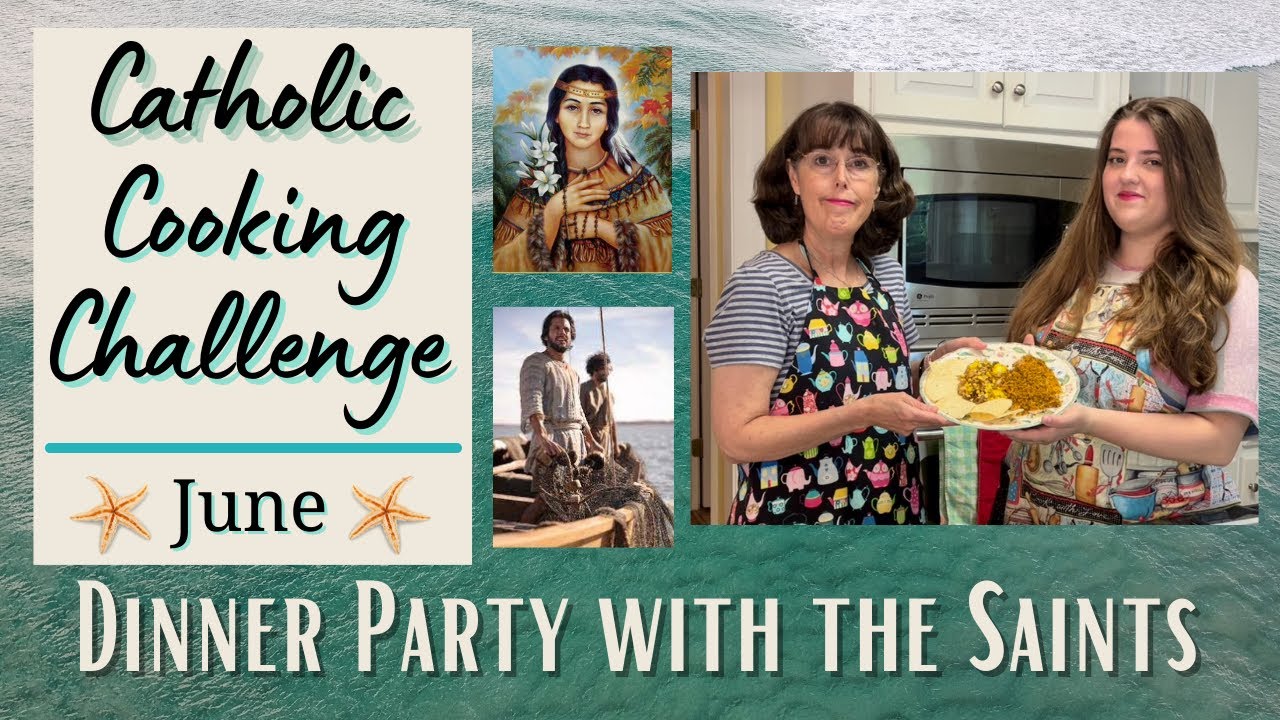 Our June Catholic Cookbook Challenge || Dinner Party With The Saints