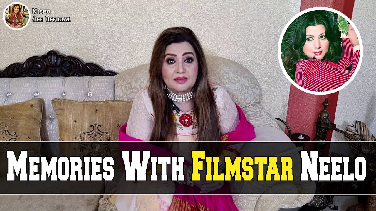 Memories With Filmstar Neelo Begum | Some Precious Moments | Riaz Shahid | Nisho Jee Official