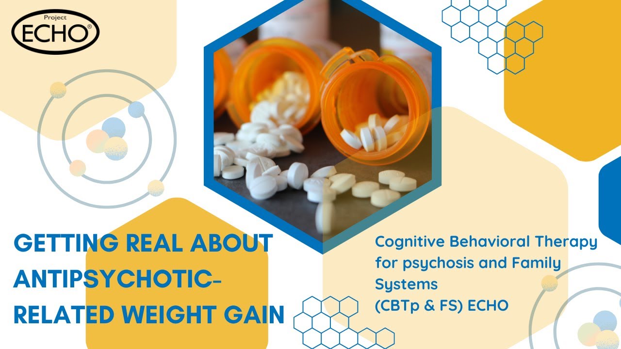 Getting real about antipsychotic related weight gain - CBTp & FS ECHO