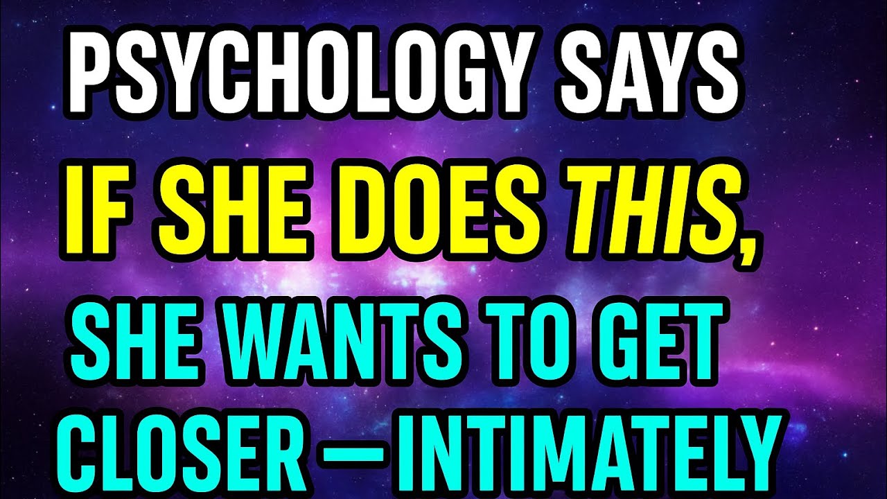 10 Signs She Wants to Get Intimate | Relationship & Body Language Tips
