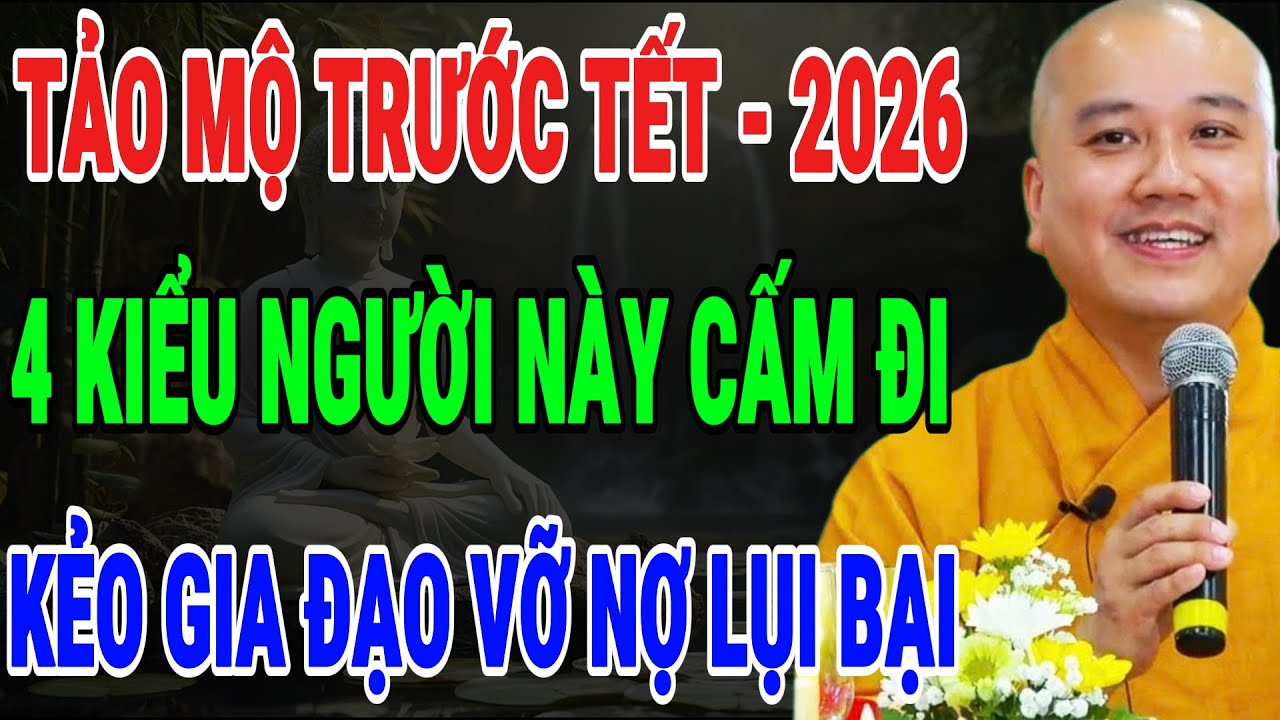 THẦY PHÁP HÒA KHAI THỊ: 4 KIỂU NGƯỜI ĐI TẢO MỘ TRƯỚC TẾT 2026 DỄ RƯỚC HỌA, HAO PHÚC