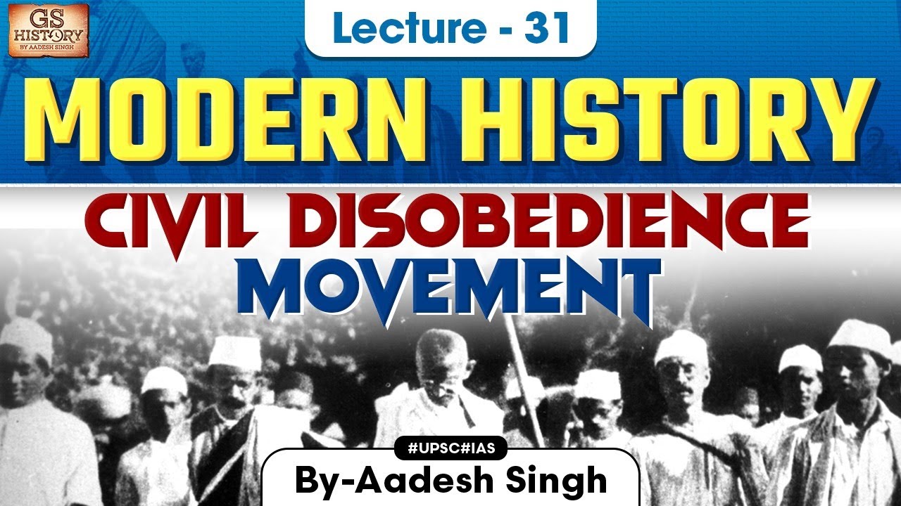 Civil Disobedience Movement | Indian Modern History | UPSC | Lecture 31 | Aadesh Singh