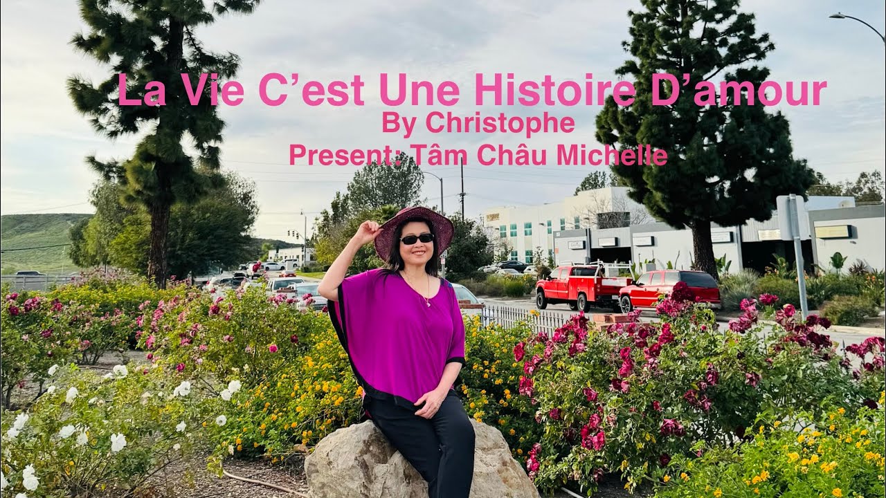 Tâm Châu Michelle-La Vie C’est Une Histoire D'amour-By Christophe- Present: Tâm Châu Michelle 