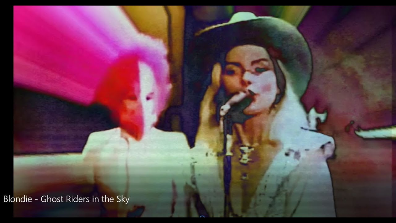 Blondie -  Ghost Riders in the Sky