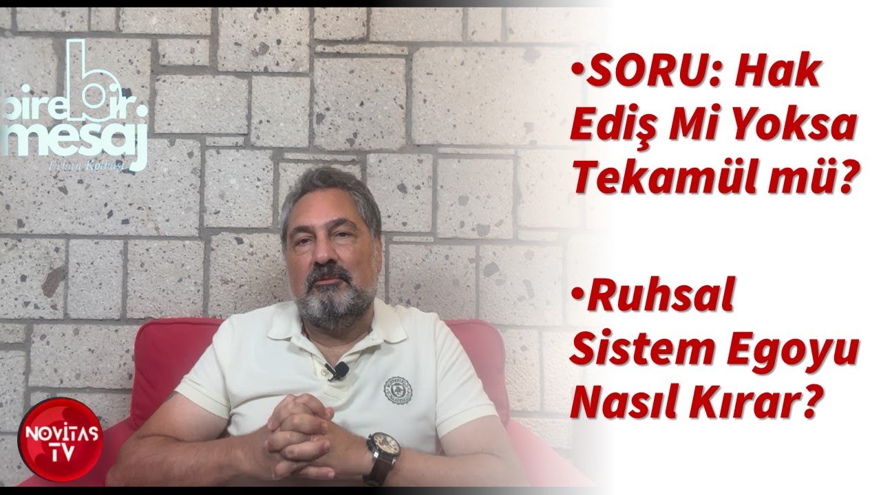 SORU: HAK EDİŞ Mİ YOKSA TEKAM&Uuml;L M&Uuml;? RUHSAL SİSTEM EGOYU NASIL KIRAR?