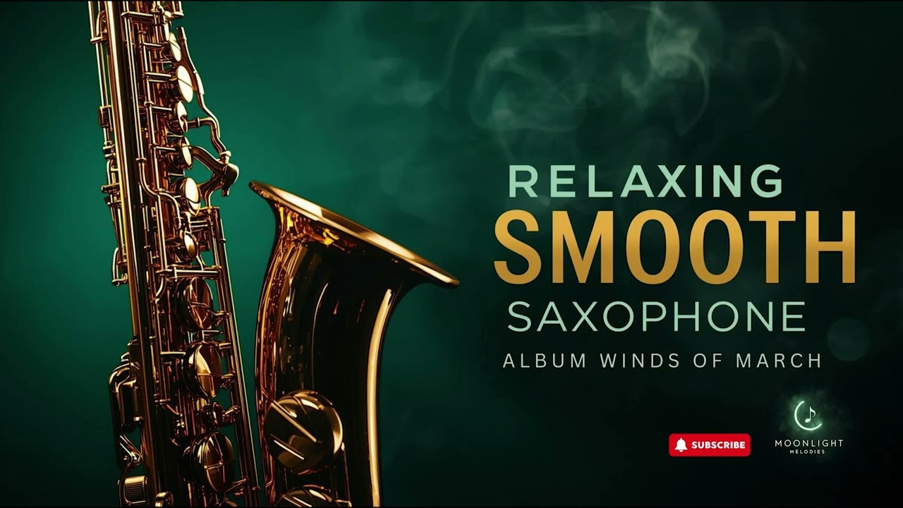 Smooth Jazz Saxophone 🌬️Winds of March  for Deep Focus & Creative Work Full Album