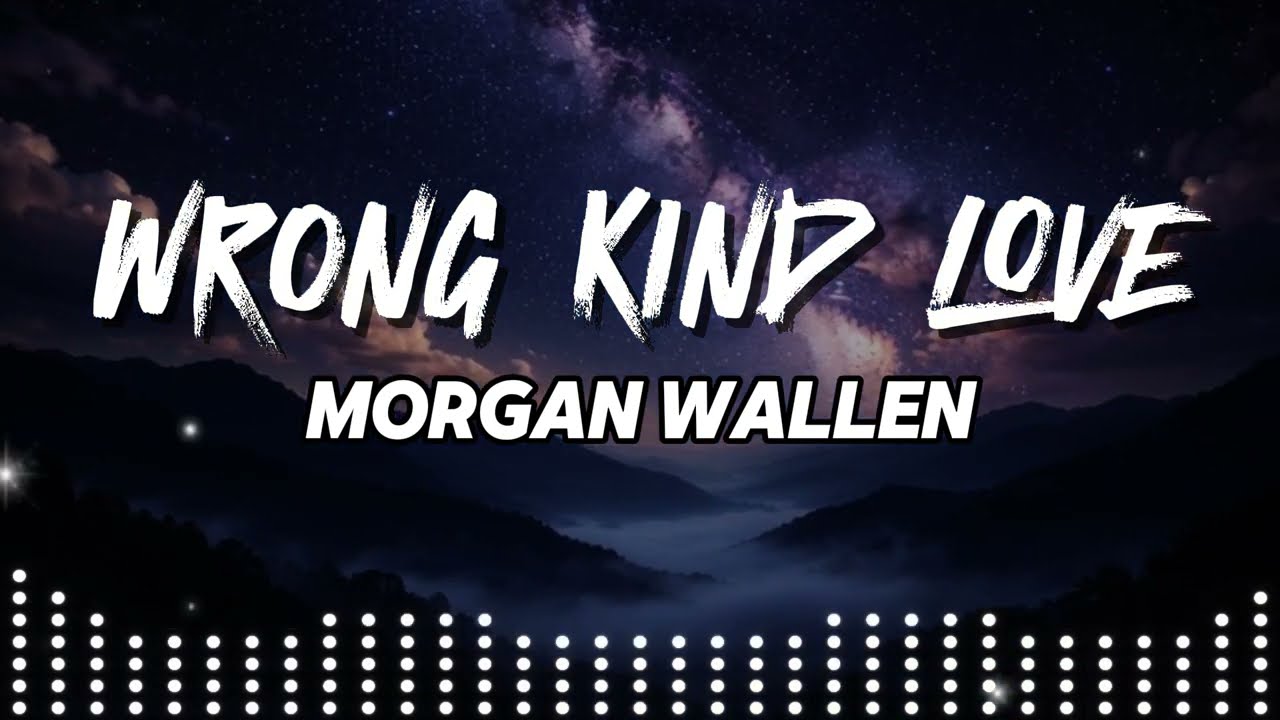 Morgan Wallen – Wrong Kind Love | Emotional Song About Heartbreak and Regret