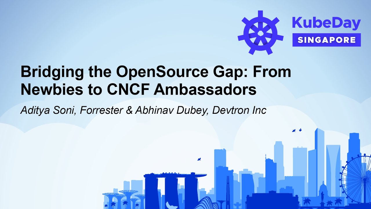 Bridging the OpenSource Gap: From Newbies to CNCF Ambassadors - Aditya Soni & Abhinav Dubey