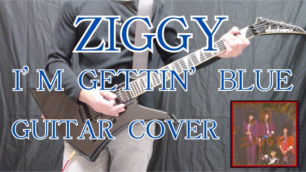 ZIGGY【I'M GETTIN' BLUE】Guitar cover
