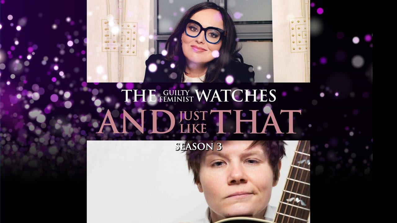 The Guilty Feminist watches And Just Like That - Season 3, Episode 9 with Grace Petrie