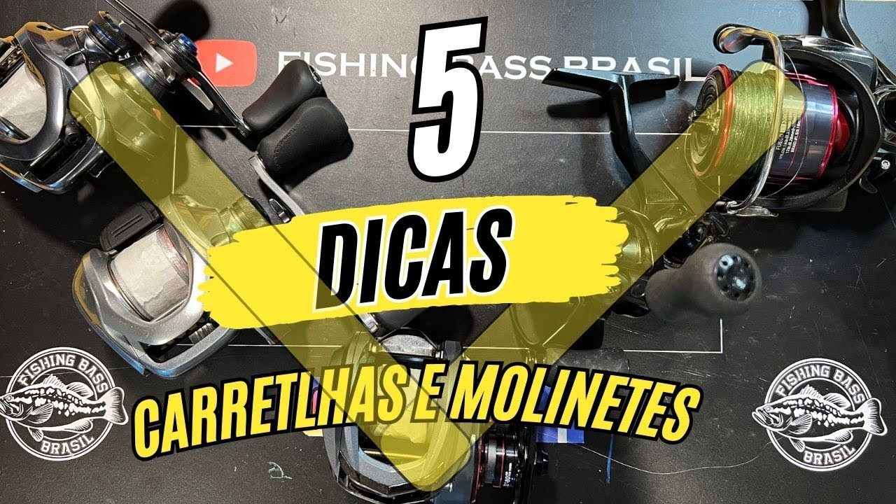 CINCO DICAS / para CARRETILHAS E MOLINETES